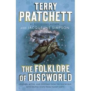 The Folklore of Discworld: Legends, Myths, and Customs from the Discworld with H